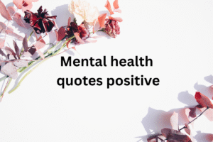 Mental health quotesย positive