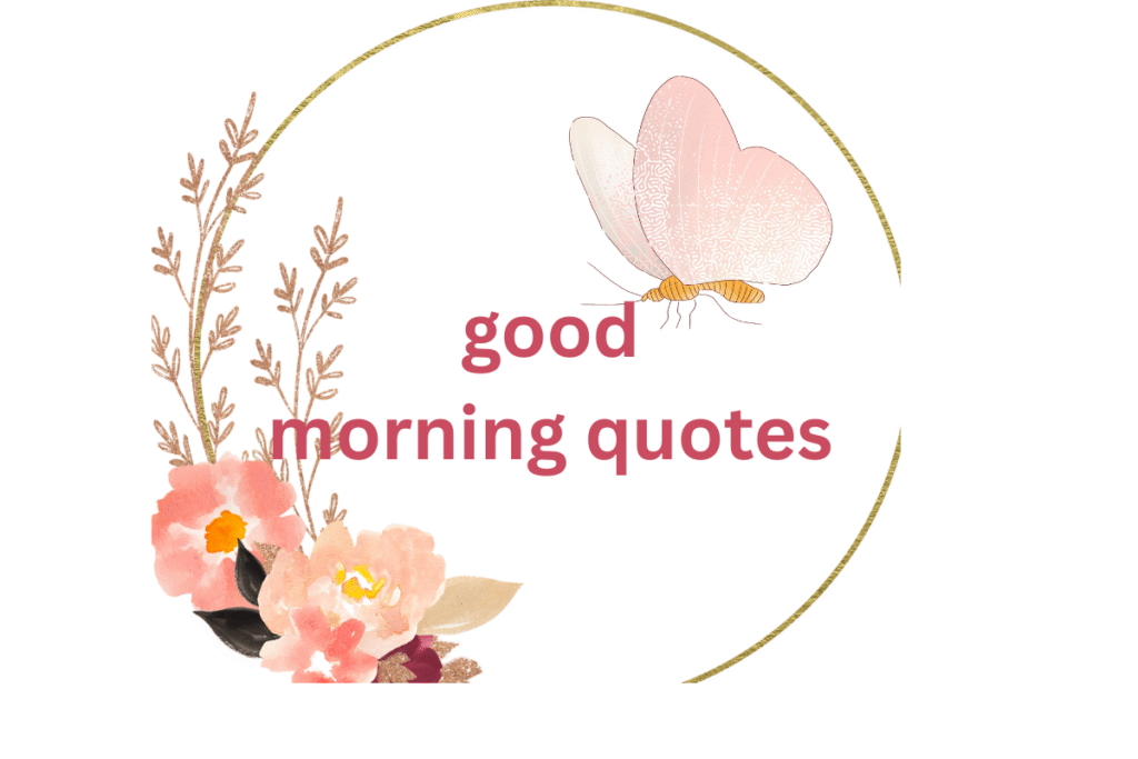 300+ Best Good Morning Quotes [2025]