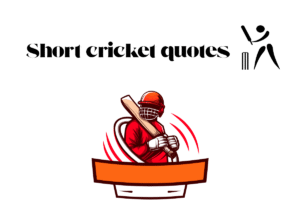 Short cricket quotes