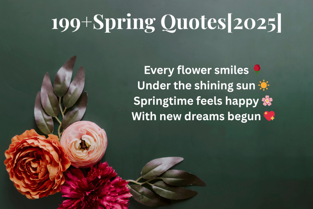 199+ Best Spring Quotes to Celebrate New Beginnings [2025]